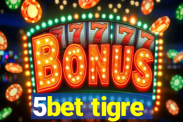 5bet tigre